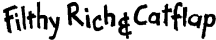 Filthy Rich & Catflap